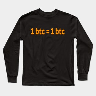 1 btc = 1 btc Long Sleeve T-Shirt